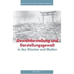 Gewaltdarstellung und Darstellungsgewalt. in den K�nsten und Medien