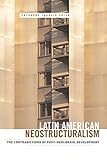 Latin American neostructuralism : the contradictions of post-neoliberal development