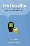 Twitterville: How Businesses Can Thrive in the New Global Neighborhoods
