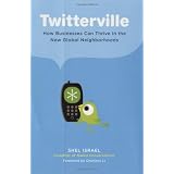 Twitterville: How Businesses Can Thrive in the New Global Neighborhoods