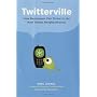 Twitterville: How Businesses Can Thrive in the New Global Neighborhoods