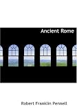 Ancient Rome: from the earliest times down to 476 A. D.