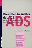 Die vielen Gesichter des ADS: Begleit- und Folgeerkrankungen richtig erkennen und behandeln - Helga Simchen