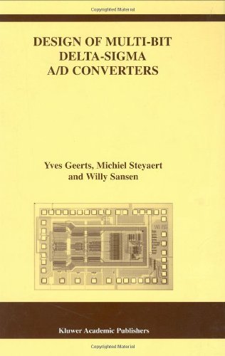 Design of Multi-Bit Delta-Sigma A/D Converters (THE KLUWER INTERNATIONAL SERIES IN ENGINEERING AND (The Springer International Series in Engineering and Computer Science)