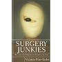 Surgery Junkies: Wellness and Pathology in Cosmetic Culture