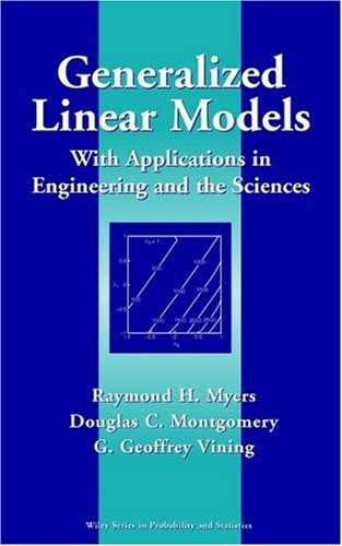 Generalized Linear Models: With Applications in Engineering and the Sciences (Wiley Series in Probability and Statistics)