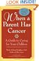 When A Parent Has Cancer: A Guide to Caring for Your Children