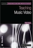 Teaching Music Video (Bfi Teaching Film and Media Studies)