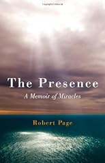 The Presence: A Memoir of Miracles