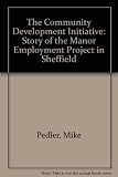 The community development initiative : a story of the Manor employment project in Sheffield