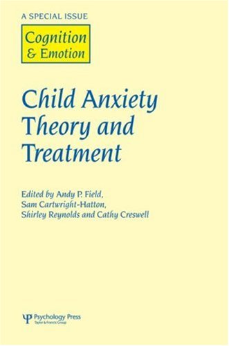 Child Anxiety Theory and Treatment: A Special Issue of Cognition and Emotion