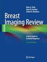 Breast Imaging Review: A Quick Guide to Essential Diagnoses