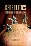 Geopolitics and the quest for dominance