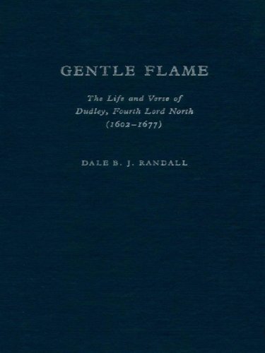 Gentle Flame: The Life and Verse of Dudley, Fourth Lord North