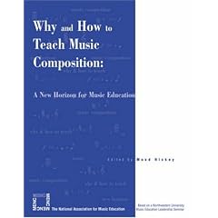 Why and How to Teach Music Composition: A New Horizon for Music Education