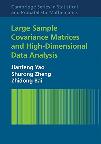 Large Sample Covariance Matrices and High-Dimensional Data Analysis (Cambridge Series in Statistical and Probabilistic Mathematics)