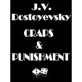 CRAPS & PUNISHMENT - Winning at craps the 'wrong' way. Cash flow analysis and gambling strategies which will not make the casinos' daydi J.V. Dostoyevsky