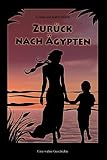 Zur�ck nach �gypten: Eine wahre Geschichte title=