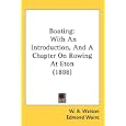 Boating: With An Introduction, And A Chapter On Rowing At Eton (1888) by W. B. Watson, Edmond Warre, and R. Harvey Mason