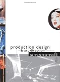 Production Design and Art Direction (Screencraft Series)