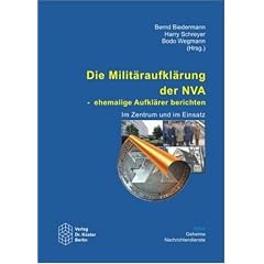 Die Milit�raufkl�rung der NVA - ehemalige Aufkl�rer berichten
