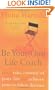 Be Your Own Life Coach: How to Take Control of Your Life and Achieve Your Wildest Dreams