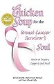 Chicken Soup for the Breast Cancer Survivor's Soul (Stories to Inspire, Support and Heal) (Chicken Soup for the Soul Series) (Paperback)