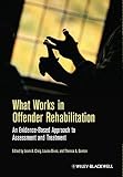 What works in offender rehabilitation : an evidence-based approach to assessment and treatment