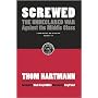 Screwed: The Undeclared War Against the Middle Class