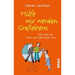 Hilfe wir werden Gro�eltern: Was man als Oma und Opa wissen muss