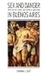 Sex and Danger in Buenos Aires: Prostitution, Family, and Nation in Argentina (Engendering Latin America)