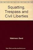 Squatting : trespass and civil liberties
