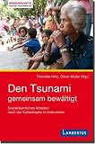 Produkt-Bild: Den Tsunami gemeinsam bew&auml;ltigt: Sozialr&auml;umliches Arbeiten nach der Katastrophe in Indonesien