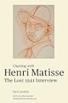 Chatting with Henri Matisse: The Lost...