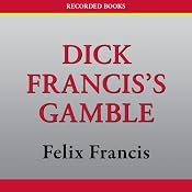 Dick Francis's Gamble | [Felix Francis]