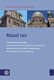 Mazel tov: Interdisziplin�re Beitr�ge zum Verh�ltnis von Christentum und Judentum. Festschrift anl�sslich des 50. Geburtstages des Instituts Kirche und Judentum (Studien Zu Kirche Und Israel (Ski)) - Markus Witte | Tanja Pilger (Hrsg.)