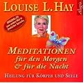Meditationen f�r den Morgen und f�r die Nacht: Heilung f�r K�rper und Seele