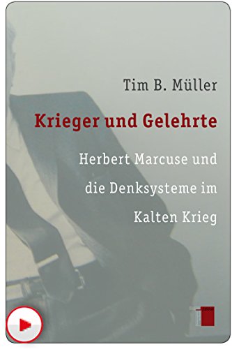Krieger und Gelehrte: Herbert Marcuse und die Denksysteme im Kalten Krieg (German Edition)