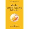 Marchez tant que vous avez la lumi�re