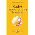 Marchez tant que vous avez la lumi�re