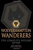 Wolverhampton Wanderers: The Complete Record 1877-2009