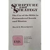 Scripture and Strategy: The Use of the Bible in Postmodern Church and Mission (Evangelical Missiological Society Series ; No. 1)von "David J. Hesselgrave"