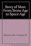 The story of man : from Stone Age to Space Age