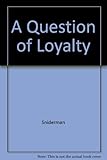 A question of loyalty