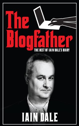 The Blogfather: The Best of Iain Dale's Diary