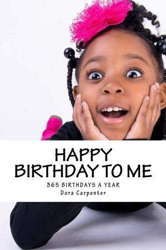 Happy Birthday to Me: 365 Birthdays a Year