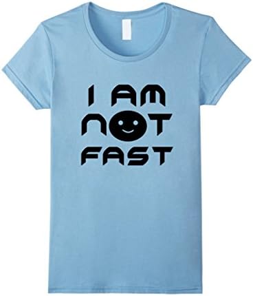 Women's I Am Not Fast T-Shirt Medium Baby Blue