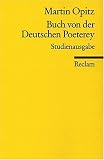 Buch von der Deutschen Poeterey (1624). Studienausgabe: Mit dem 'Aristarch' ( 1617) und den Opitzschen Vorreden zu seinen 'Teutschen Poetemata' (1624 ... zu seiner �bersetzung der 'Trojanerinnen'