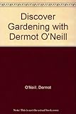 Discover gardening with Dermot O'Neill