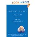 The Shy Single: A Bold Guide to Dating for the Less-than-Bold Dater